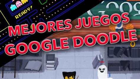 GOOGLE DOODLE LOS MEJORES JUEGOS QUE ENCONTRARÁS YouTube