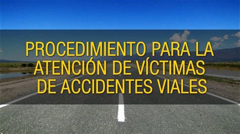 Procedimiento Para La Atención De Víctimas De Accidentes Viales Youtube