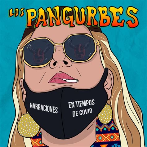 Narraciones En Tiempos De Covid Los Pangurbes Song Lyrics Music