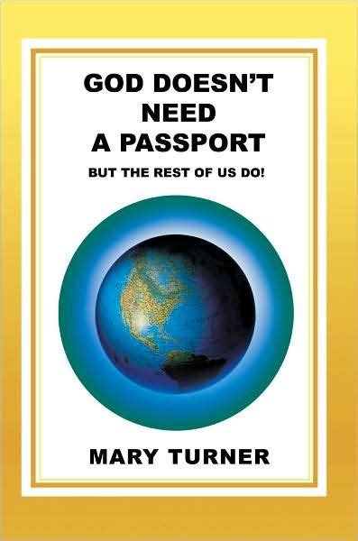 God Doesnt Need A Passport But The Rest Of Us Do By Mary Turner Paperback Barnes And Noble®