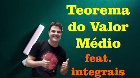 Integre Se O Teorema Do Valor M Dio Feat Integrais Youtube