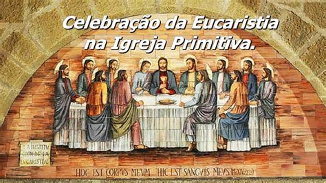 Como Era A Ceia Do Senhor Na Igreja Primitiva Ensino