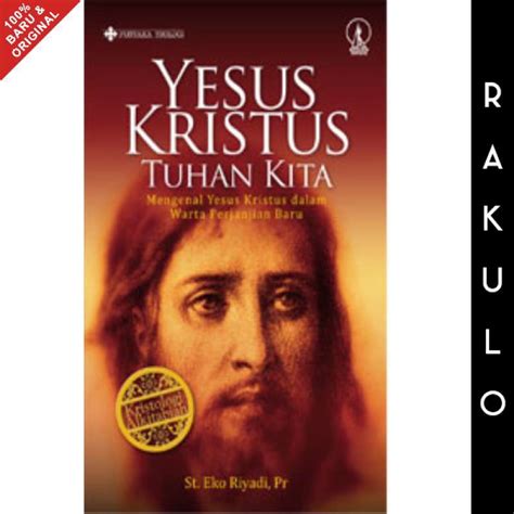 Jual Buku Yesus Kristus Tuhan Kita Mengenal Yesus Kristus Eko Riyadi