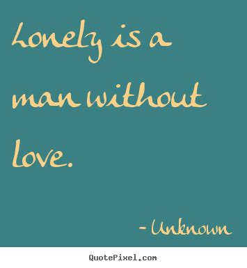 Lonely Man Quotes. QuotesGram