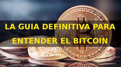 Bitcoin La Guía Definitiva Para Entenderlo Quiniela Posible