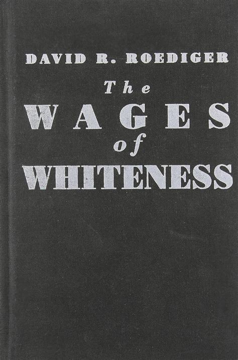 Amazon The Wages Of Whiteness Race And The Making Of The American