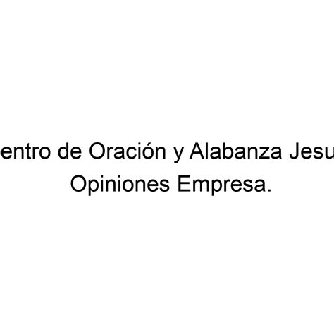 Opiniones Iglesia Cristiana Centro De Oraci N Y Alabanza Jesucristo Es