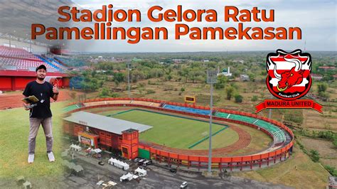 Masuk Ke Dalam Markasnya Mu Madura United Stadion Gelora Ratu