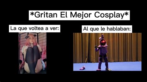 Gritan El Mejor Cosplay La Que Voltea Vs Al Que Le Hablaban Youtube