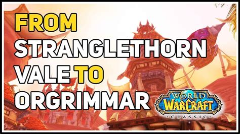 How To Get To Orgrimmar From Stranglethorn Vale Wow Classic Youtube