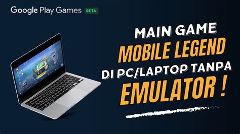 Cara Main Mobile Legend Di Laptop Tanpa Emulator Barjok Tutorial