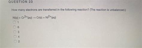 Solved QUESTION 23 How Many Electrons Are Transferred In The Chegg