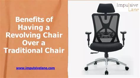 PPT - Benefits of Having a Revolving Chair Over a Traditional Chair ...