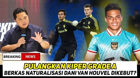 Demi Persaingan Level Asia Erick Siapkan Tembok Kokoh Timnas Dani Van