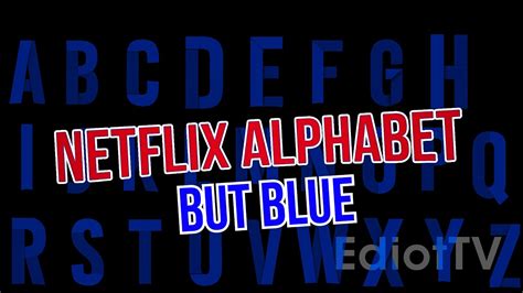 Netflix Alphabet But Blue YouTube