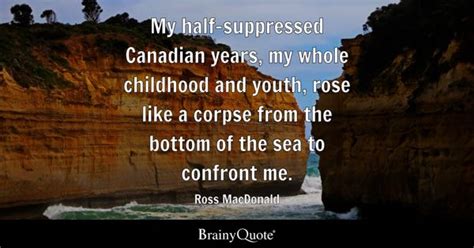 Ross MacDonald - My half-suppressed Canadian years, my...