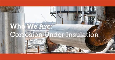 Who We Are Corrosion Under Insulation Powertherm