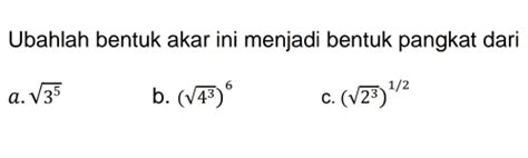 Solved Ubahlah Bentuk Akar Ini Menjadi Bentuk Pangkat Dari A Sqrt 3 5