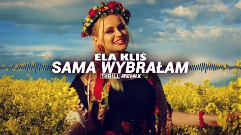 Ela Kli Sama Wybra Am Thr Ll Remix Pobierz Mp Za Darmo