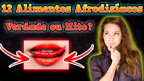 12 Alimentos Que Aumentam A Libido 🔥 Homens E Mulheres Youtube