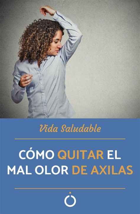 Deshazte Del Mal Olor En Las Axilas Con Estos Remedios Mal Olor