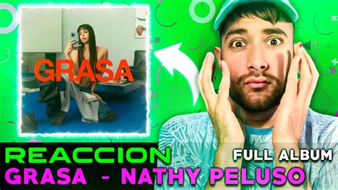 REACCION A NATHY PELUSO GRASA DISCO COMPLETO BRAVISIMA YouTube