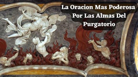 LA ORACION MAS PODEROSA PARA REZAR A LAS ALMAS DEL PURGATORIO YouTube