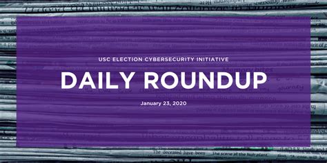 Daily Roundup Jan 23 2020 Election Cybersecurity Initiative