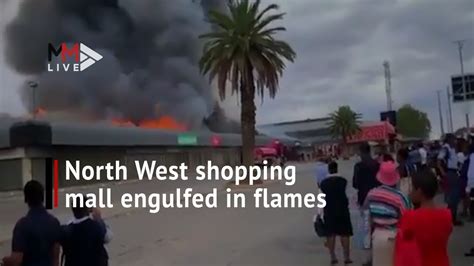 North West Shopping Mall Engulfed In Flames Youtube