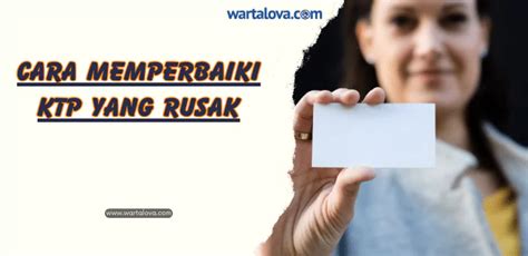 Cara Memperbaiki KTP Yang Rusak