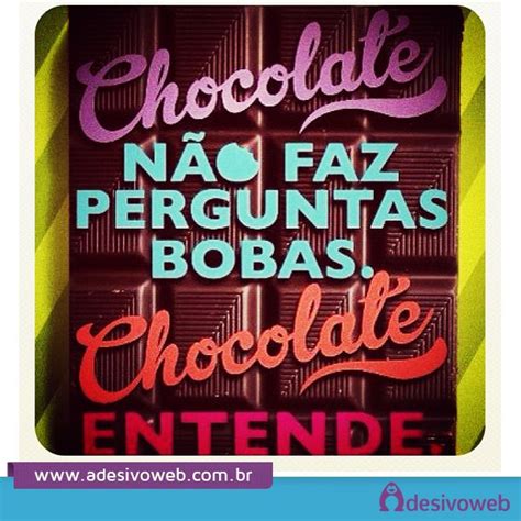 Chocolate Choco Citações em pôsteres Citações positivas Coisas