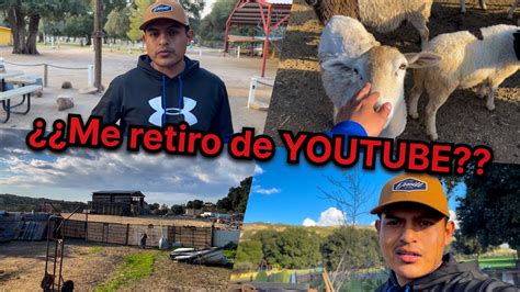 Me Retiro De Youtube Vlog En El Rancho Esto Ha Pasado En Los