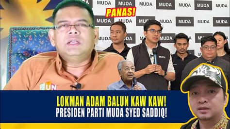 Panas Lokman Adam Balun Kaw Kaw Presiden Parti Muda Syed Saddiq