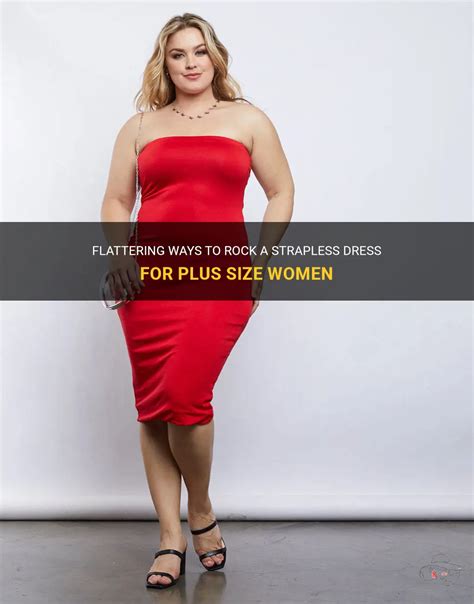 Flattering Ways To Rock A Strapless Dress For Plus Size Women Shunvogue