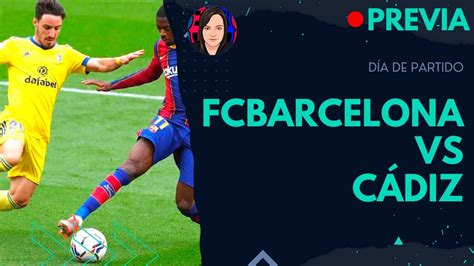 🔵🔴 Previa Partido Fc Barcelona Vs CÁdiz 🔵🔴 🔴 En Directo Noticias