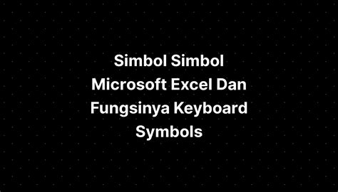 Simbol Simbol Microsoft Excel Dan Fungsinya Keyboard Symbols IMAGESEE