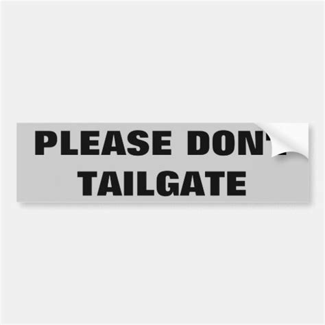 Please Dont Tailgate Big And Simple Bumper Sticker Zazzle