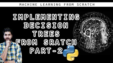 Implementing Decision Trees From Scratch Part 2 Machine Learning Youtube