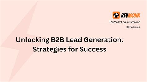 Unlocking B2B Lead Generation Strategies For Success