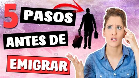 5 Pasos Antes De Emigrar Que Tienes Que Considerar 👉[importantes] Youtube