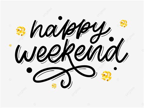 Happy Weekend Vector Hd Images Happy Weekend Hand Lettering Vector