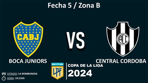 BOCA JUNIORS Vs CENTRAL CORDOBA SDE Fecha 5 Zona B COPA DE LA