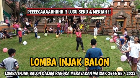 Seru Lomba Injak Balon Semarak Waisak 2556 Be 2022 Amazing