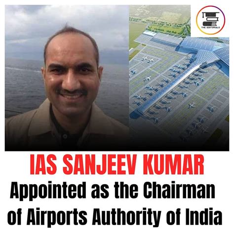 The Editorials Shri Sanjeev Kumar Ias Appointed As