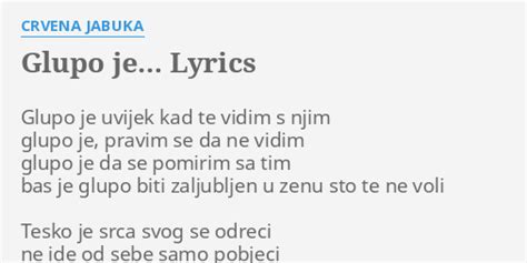 Glupo Je Lyrics By Crvena Jabuka Glupo Je Uvijek Kad