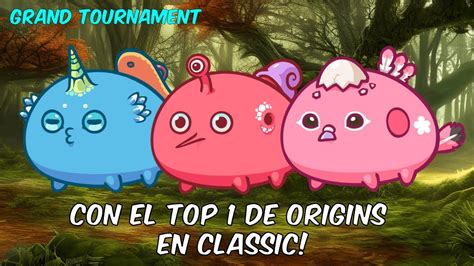 Jugamos Con El Top De Origins El Grand Tournament De Classic Axie