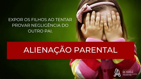 Alienação parental o que é isso afinal Adriano Ryba e Ana Carolina