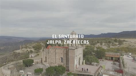 Jalpa Zacatecas El Santuario Dji Drone Youtube