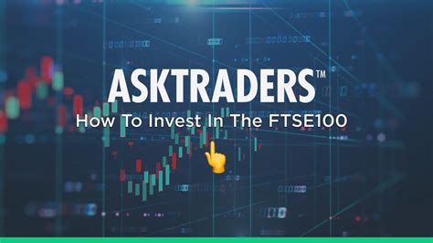 How To Invest In The FTSE 100 A Step By Step Guide