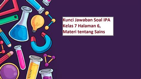 Kunci Jawaban Soal Ipa Kelas 7 Halaman 6 Pemaparan Materi Tentang